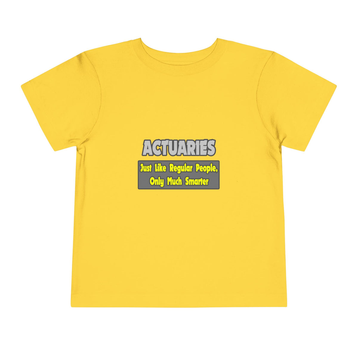 Actuaries...Smarter - Toddler Short Sleeve Tee