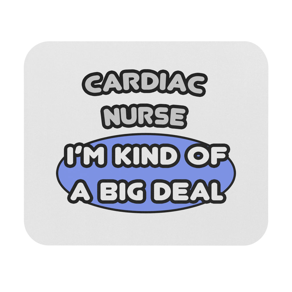Cardiac Nurse ... I'm Kind of a Big Deal - Mouse Pad (Rectangle)