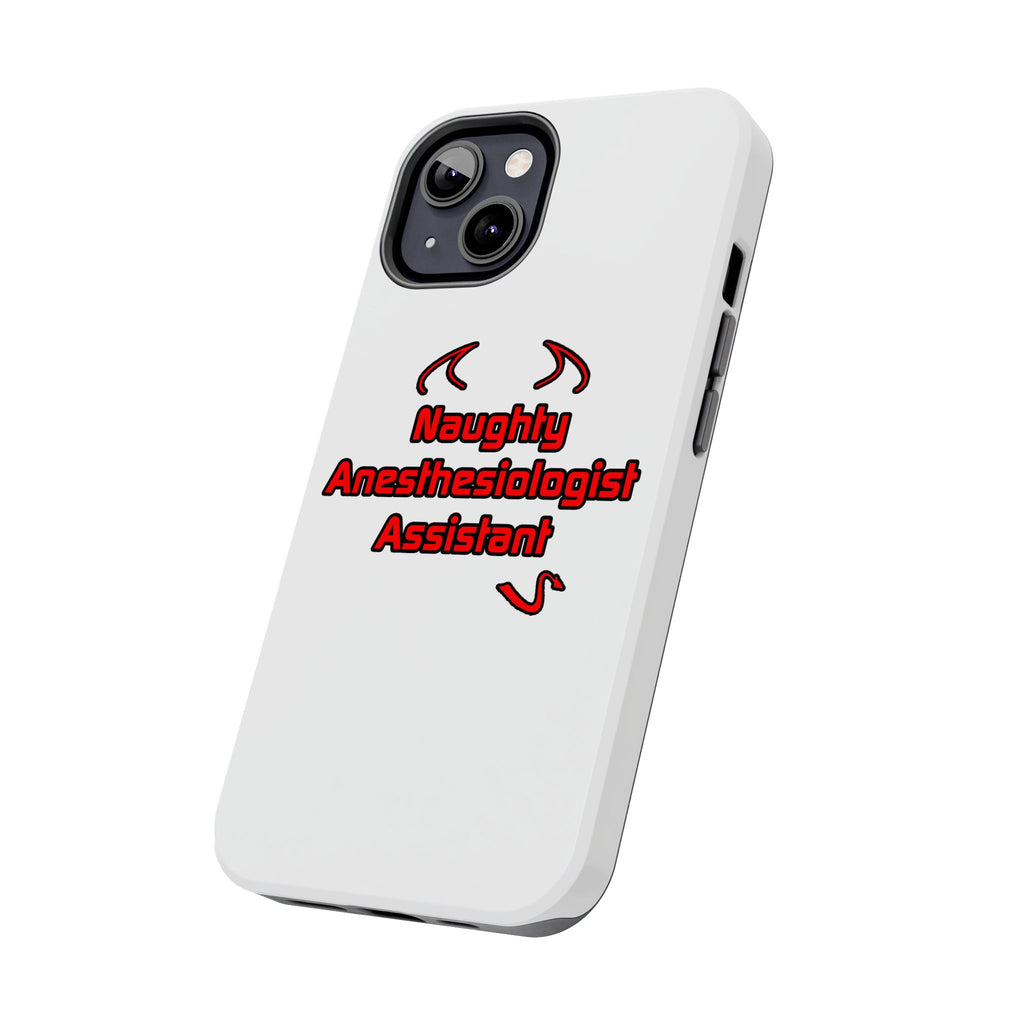 Naughty Anesthesiologist Assistant - Tough Phone Cases