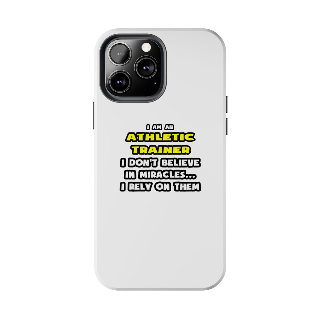 Miracles and Athletic Trainers ... Funny - Tough Phone Cases
