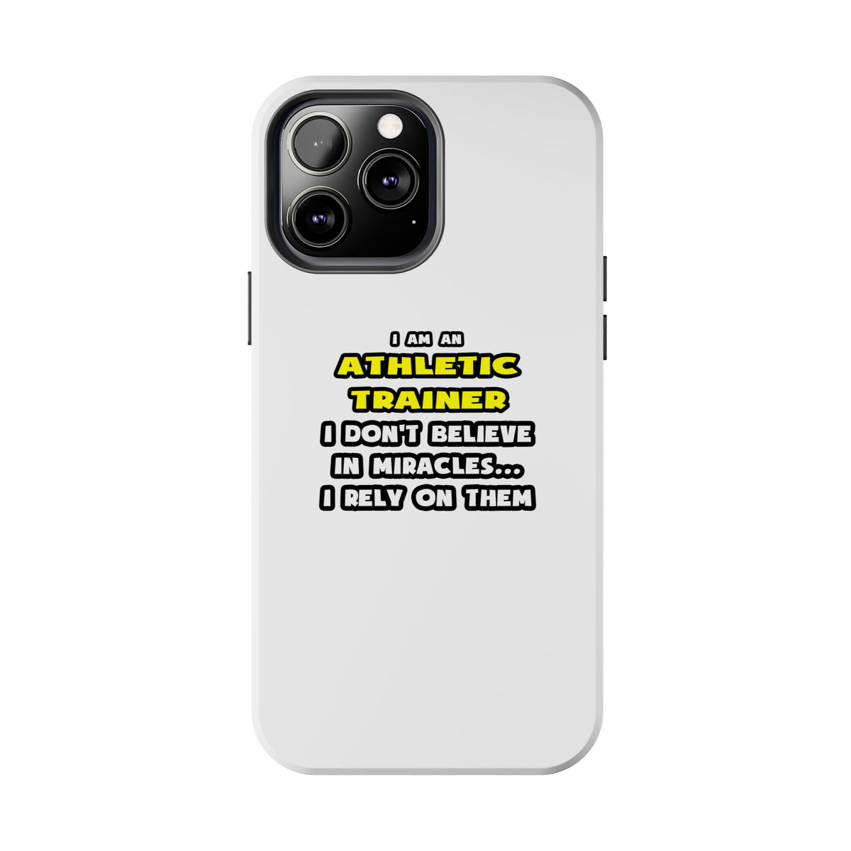 Miracles and Athletic Trainers ... Funny - Tough Phone Cases