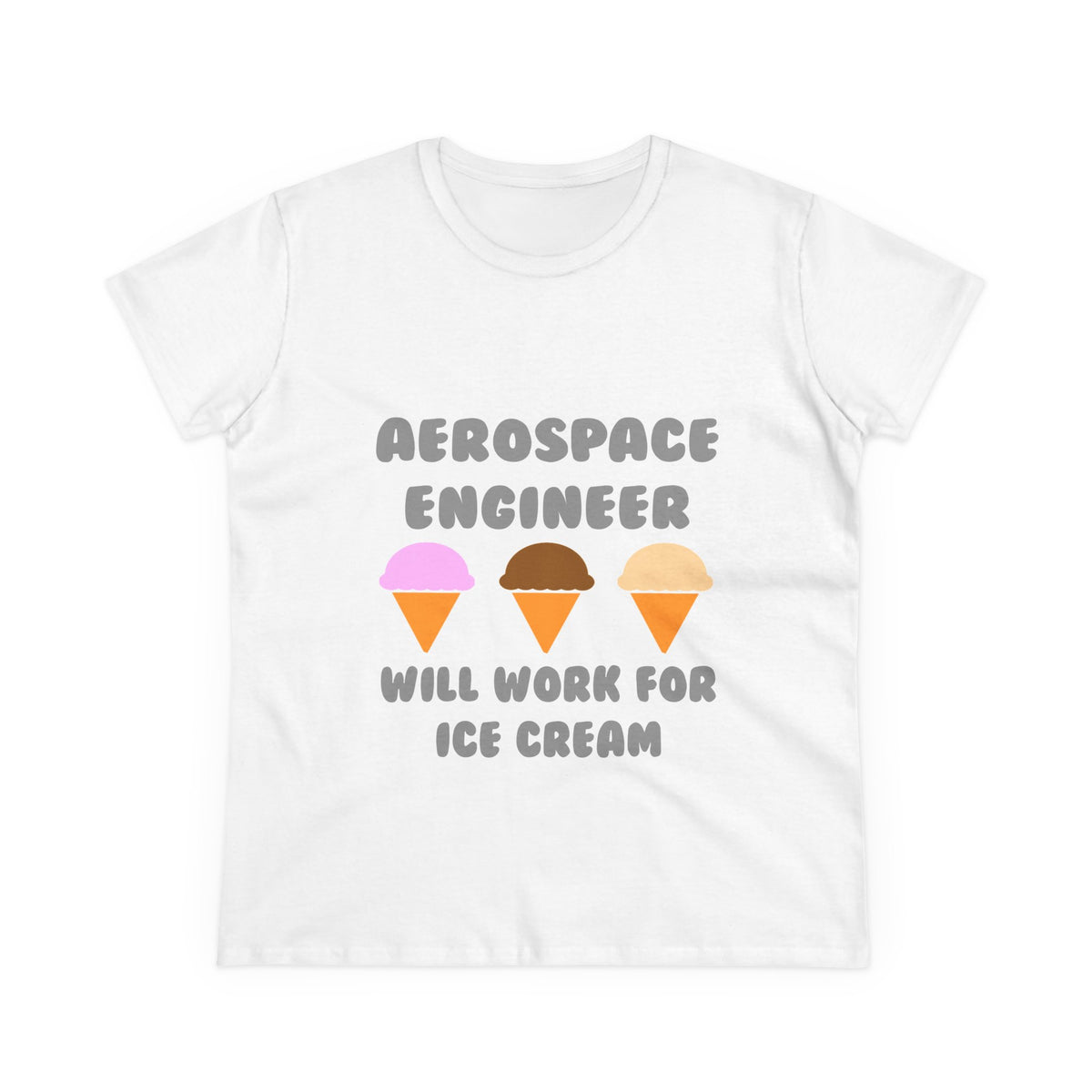 Aerospace Engineer ... Will Work For Ice Cream - Women's Midweight Cotton Tee