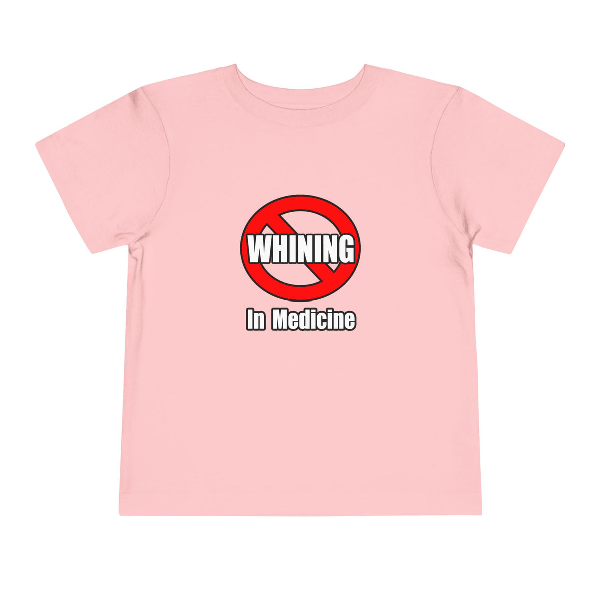 No Whining In Medicine - Toddler Short Sleeve Tee