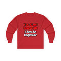 You Can't Scare Me...Engineer - Unisex Ultra Cotton Long Sleeve Tee
