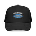 Archaeologist...Kind of a Big Deal - Foam Trucker Hat