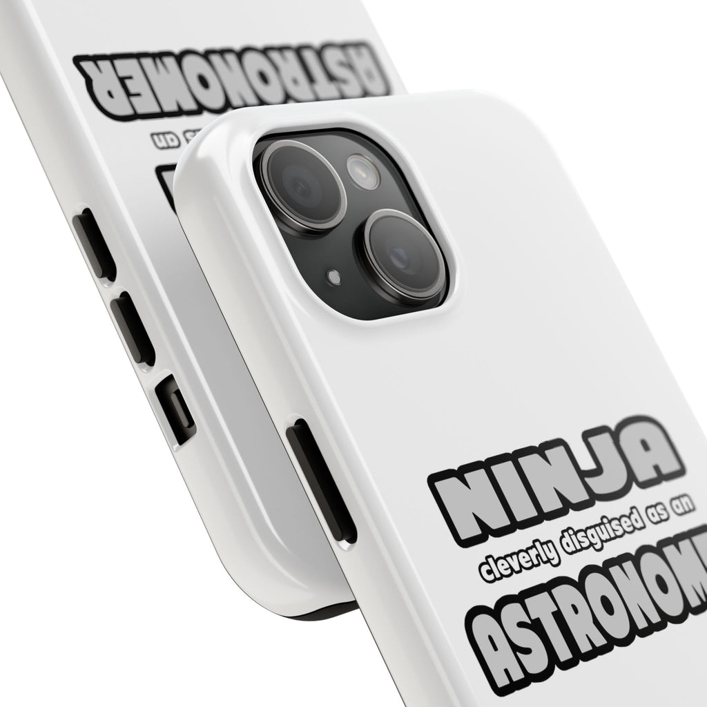 Ninja Cleverly Disguised As An Astronomer - Tough Phone Cases