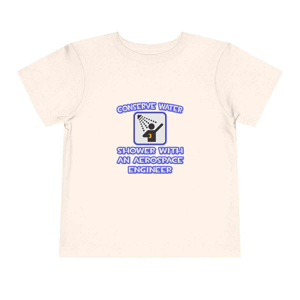 Conserve Water .. Shower With Aerospace Engineer - Toddler Short Sleeve Tee