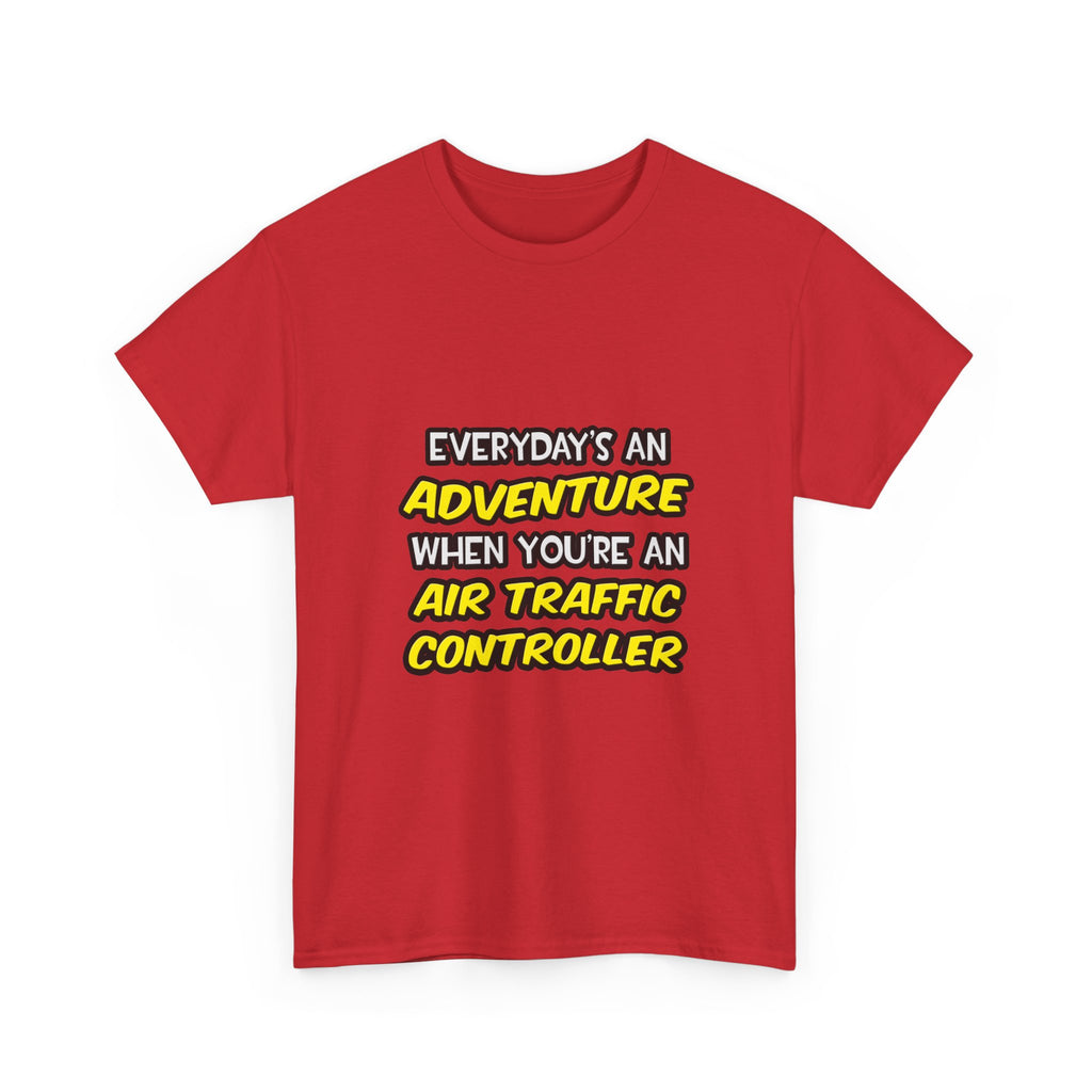 Everyday's An Adventure ... Air Traffic Controller - Unisex Heavy Cotton Tee