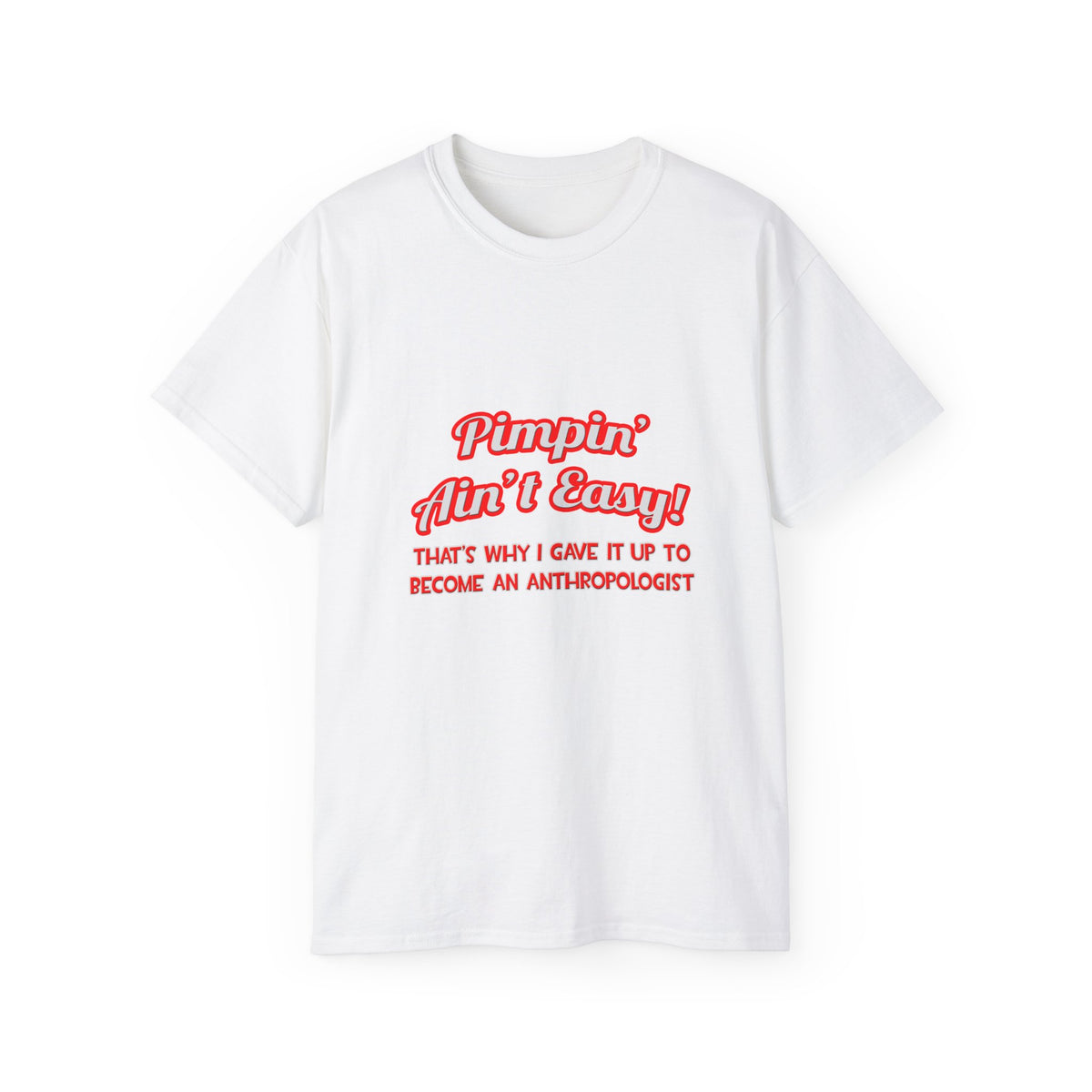 Pimpin' Ain't Easy .. Anthropologist - Unisex Ultra Cotton Tee