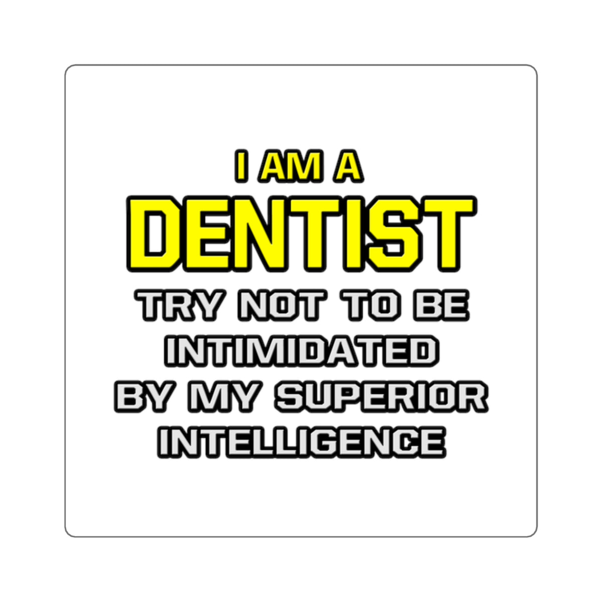 Dentist...Superior Intelligence - Square Stickers