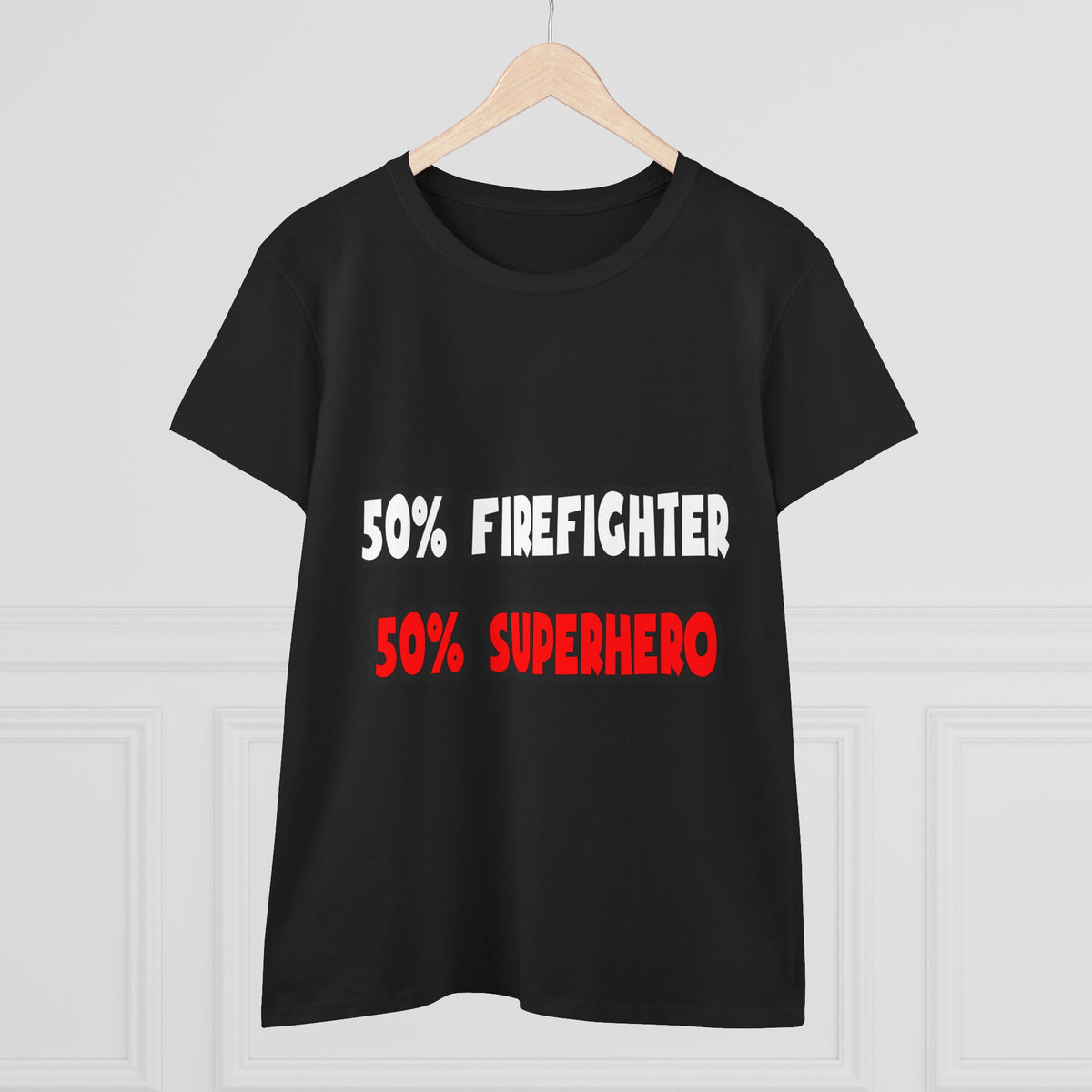 Half Firefighter ... Half Superhero - Women's Midweight Cotton Tee