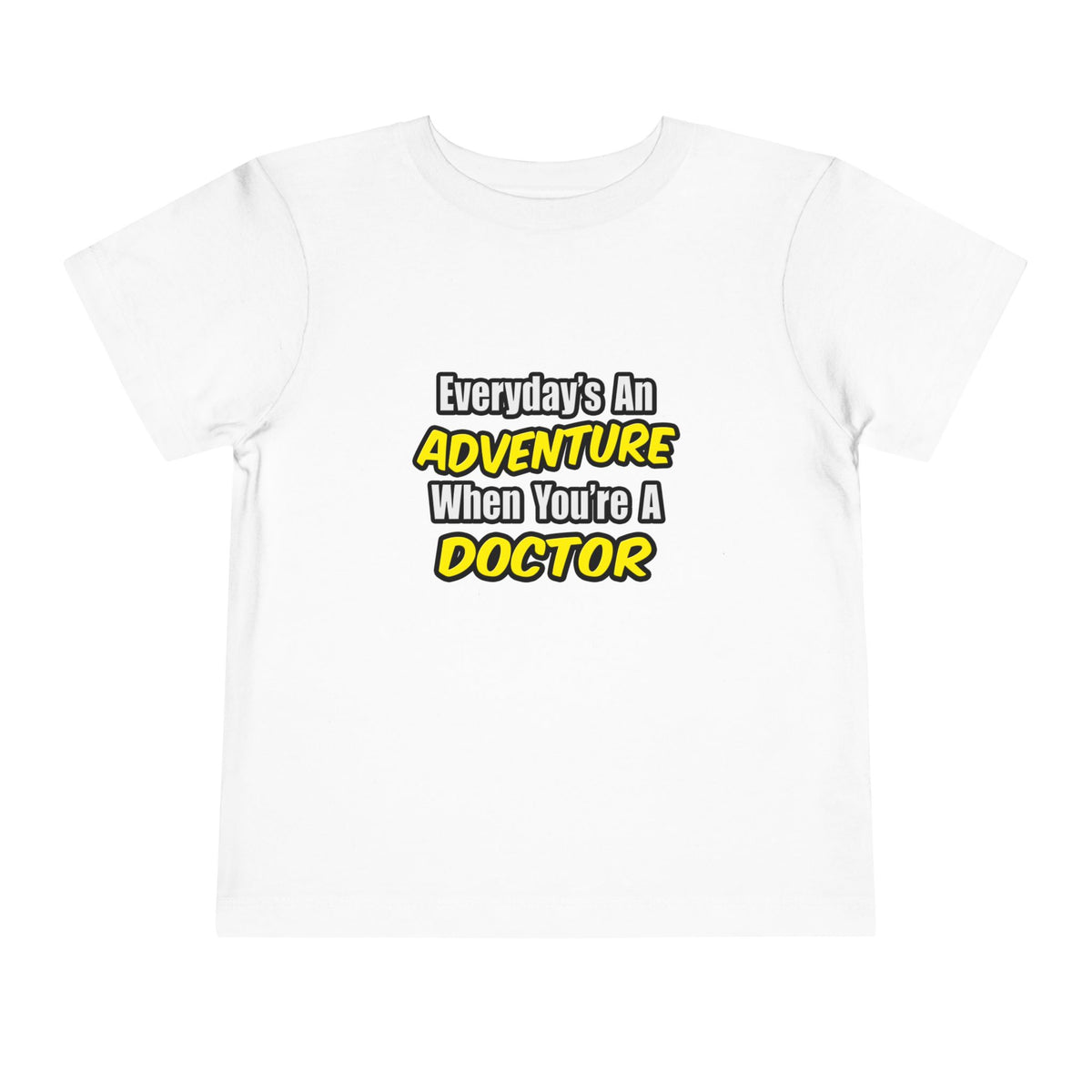 Everyday's An Adventure...Doctor - Toddler Short Sleeve Tee