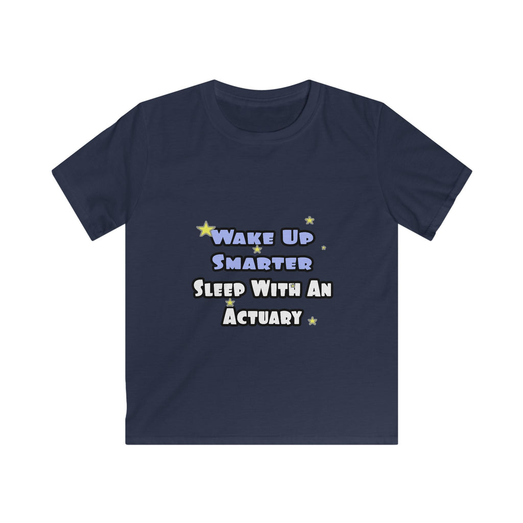 Wake Up Smarter...Sleep With an Actuary - Kids Softstyle Tee