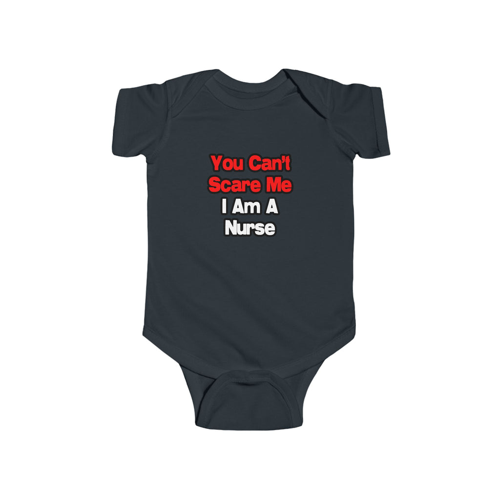 You Can't Scare Me...Nurse - Infant Fine Jersey Bodysuit