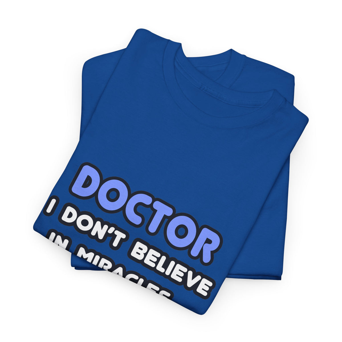 Miracles and Doctors - Unisex Heavy Cotton Tee