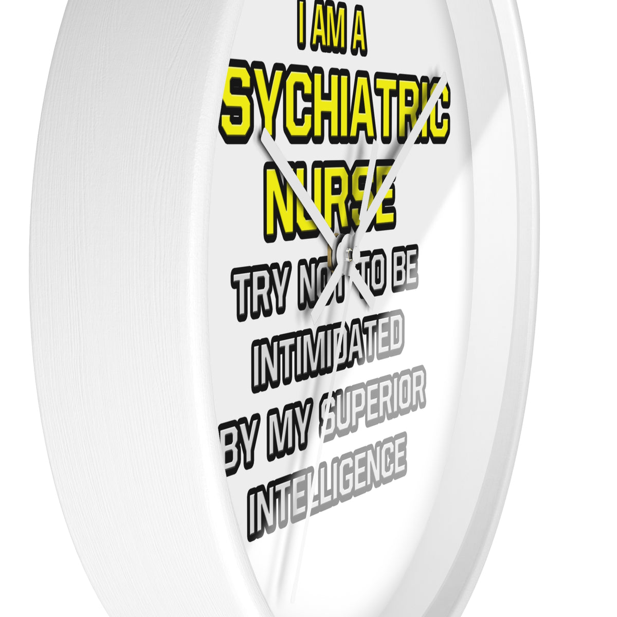 Psychiatric Nurse..Superior Intelligence - Wall Clock