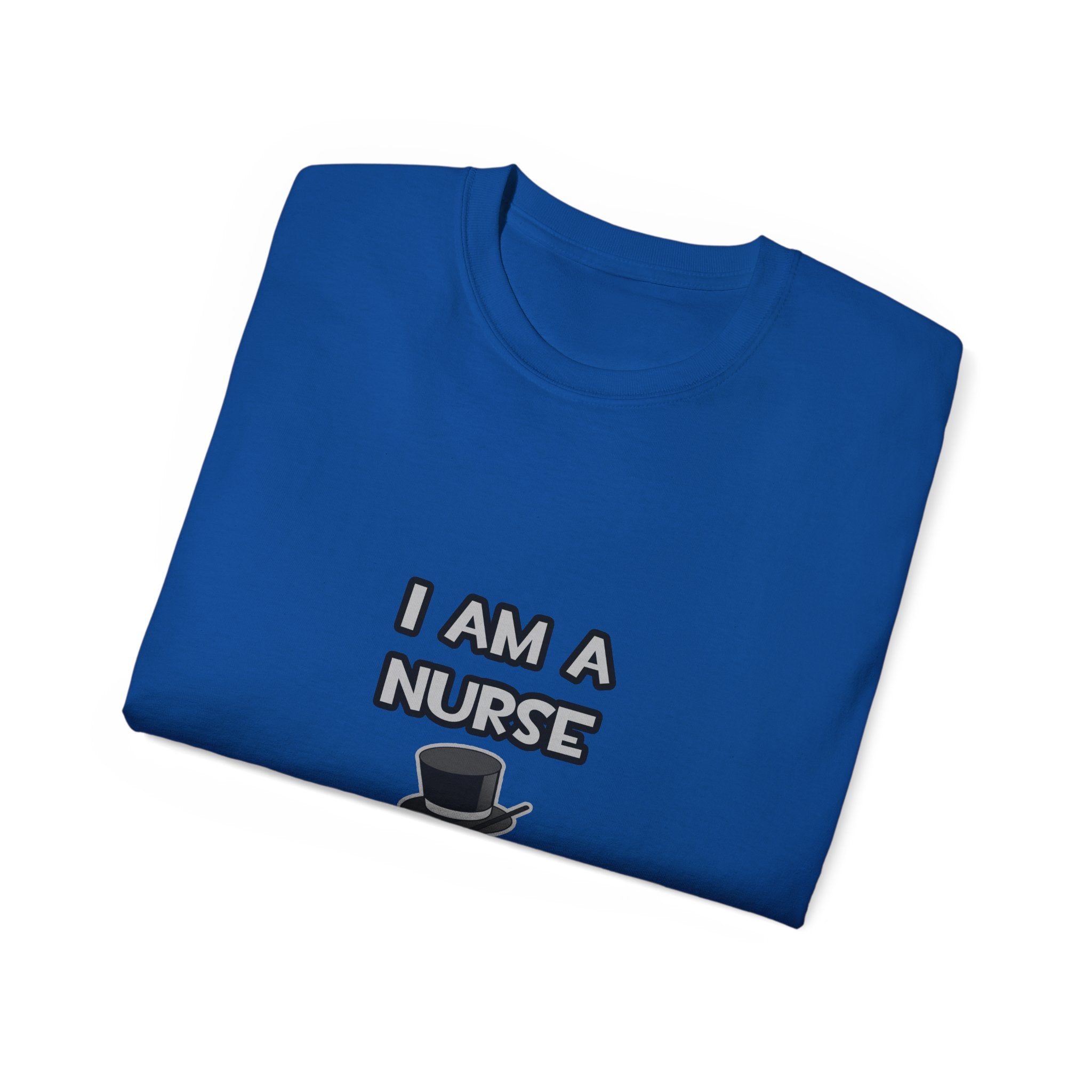 I Am A Nurse ... Not A Magician - Unisex Ultra Cotton Tee