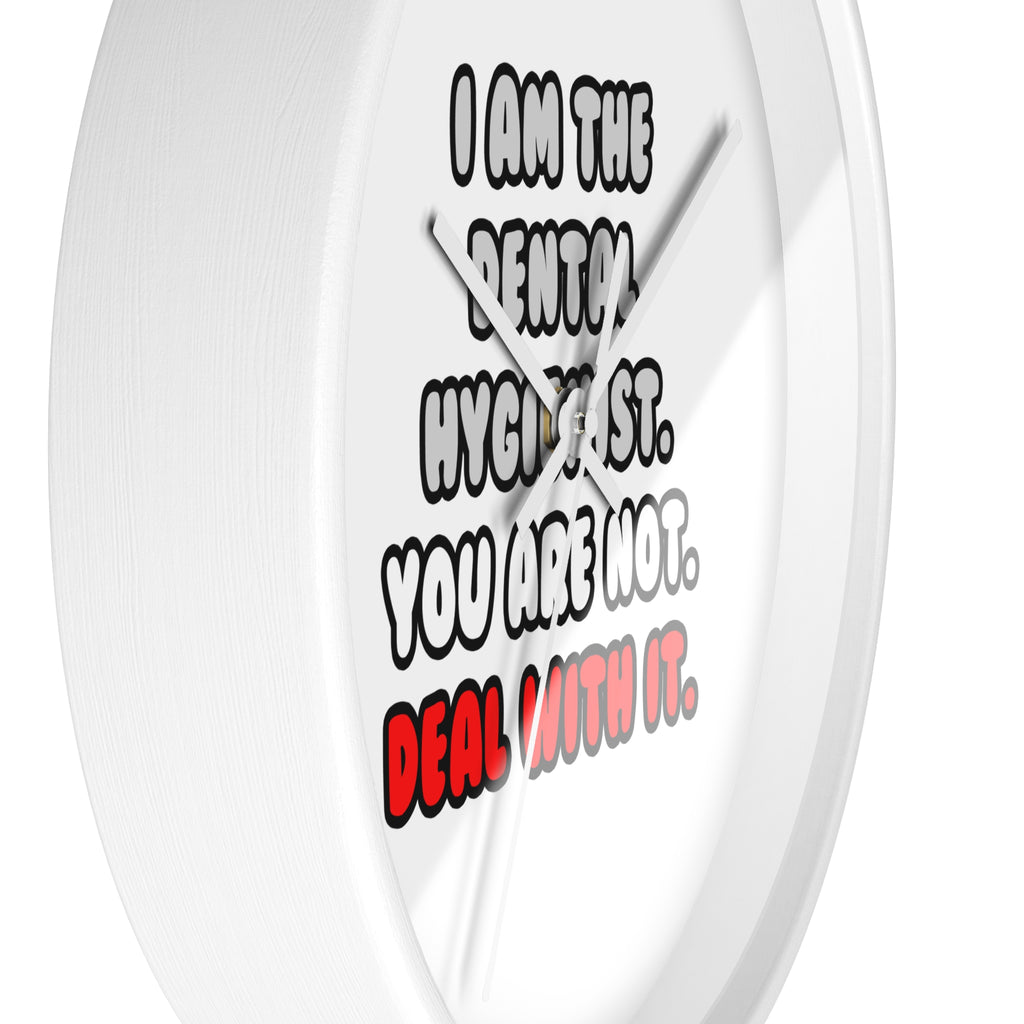 Deal With It ... Funny Dental Hygienist - Wall Clock