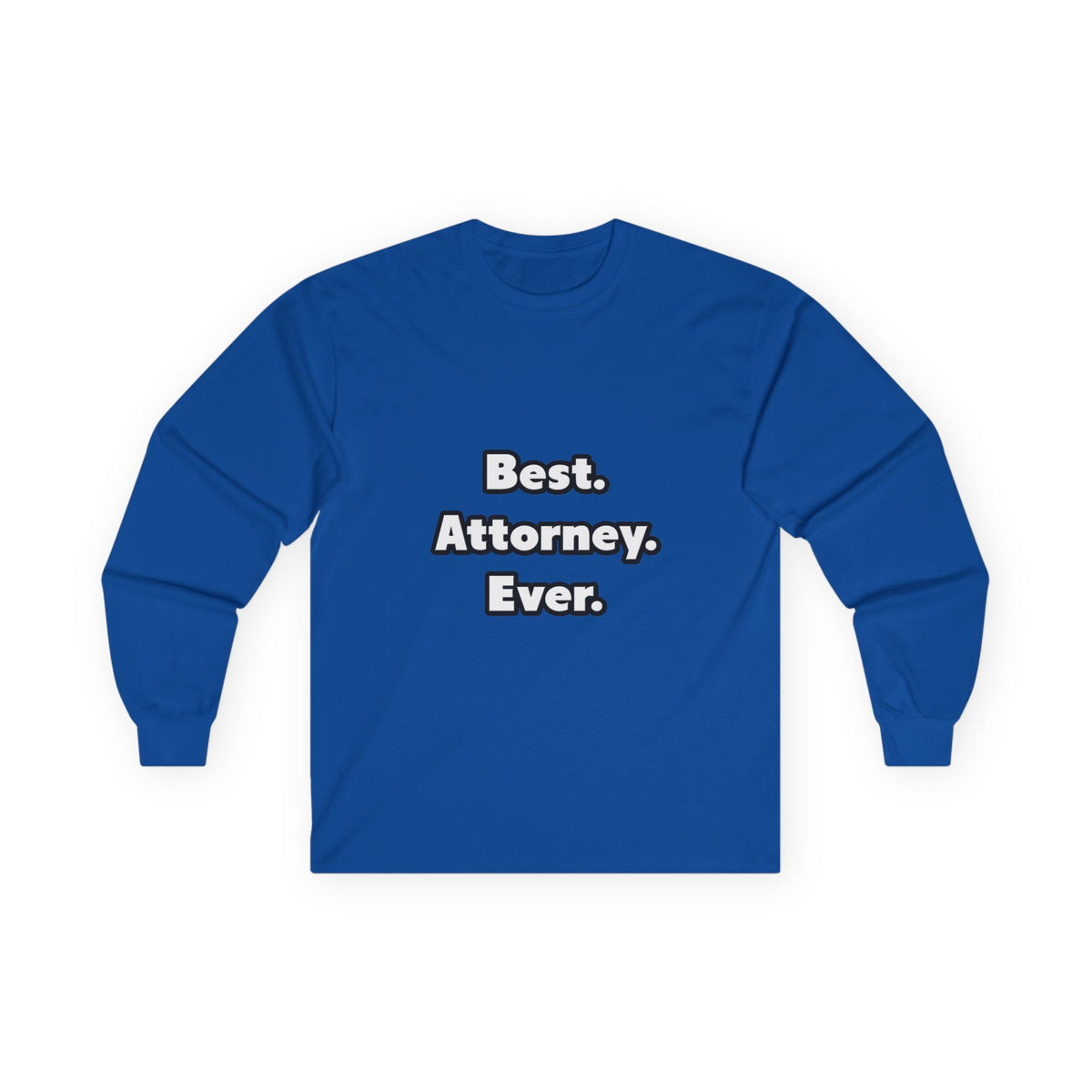 Best. Attorney. Ever - Unisex Ultra Cotton Long Sleeve Tee
