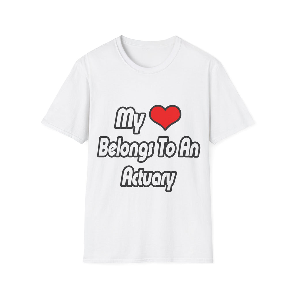 My Heart Belongs To An Actuary - Unisex Softstyle T-Shirt