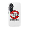 No Whining In Litigation - Tough Phone Cases