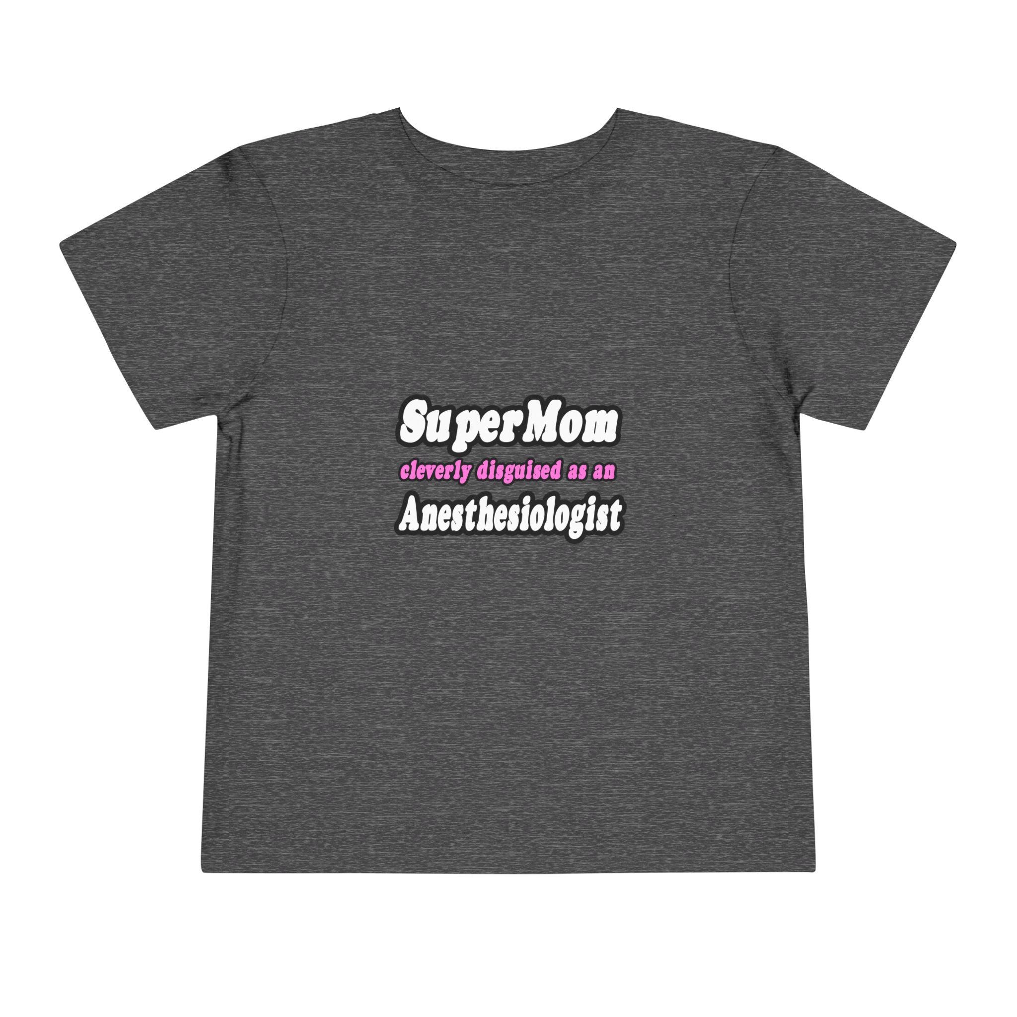 SuperMom...Anesthesiologist - Toddler Short Sleeve Tee