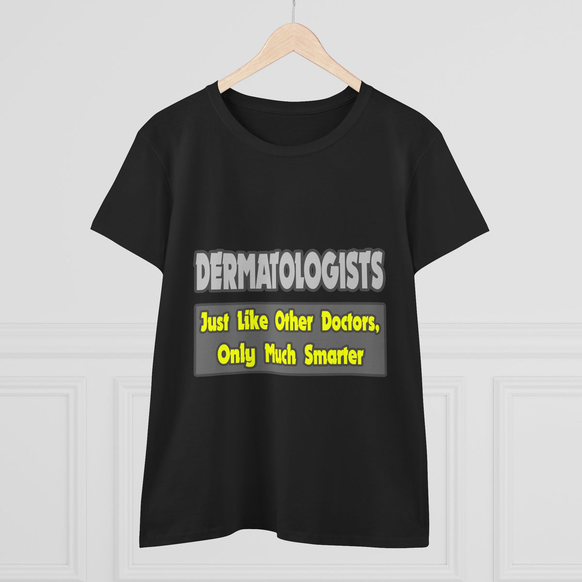 Dermatologists...Smarter - Women's Midweight Cotton Tee