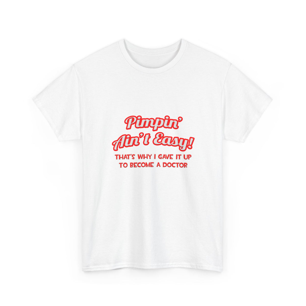 Pimpin' Ain't Easy .. Doctor - Unisex Heavy Cotton Tee