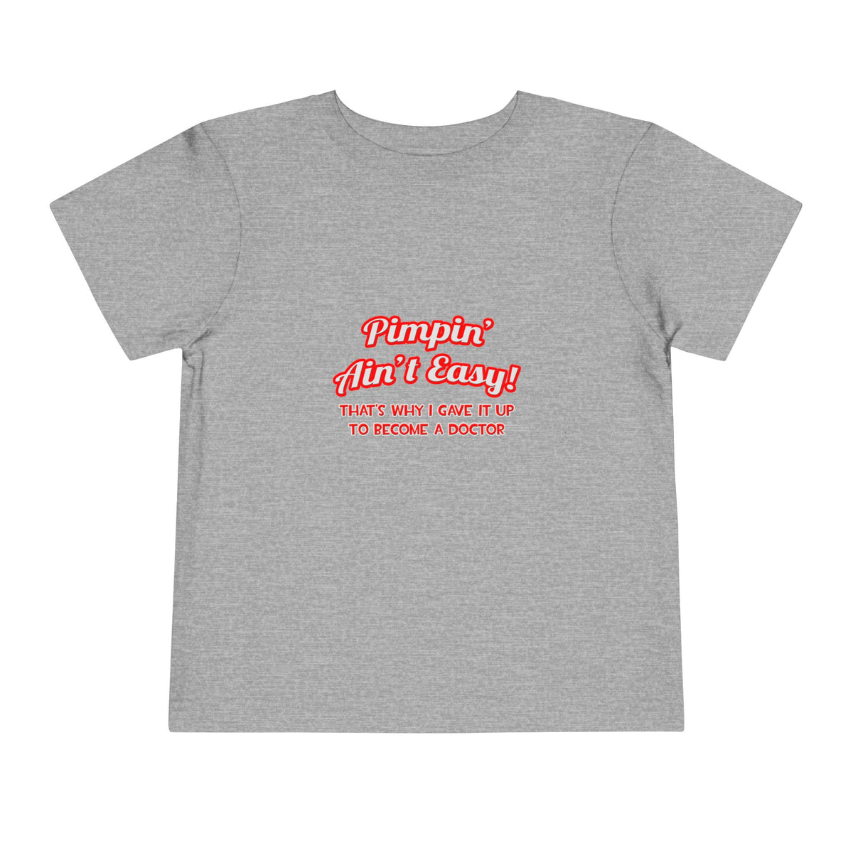 Pimpin' Ain't Easy .. Doctor - Toddler Short Sleeve Tee