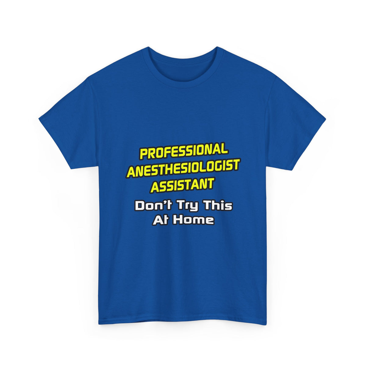 Professional Anesthesiologist Assistant .. Joke - Unisex Heavy Cotton Tee