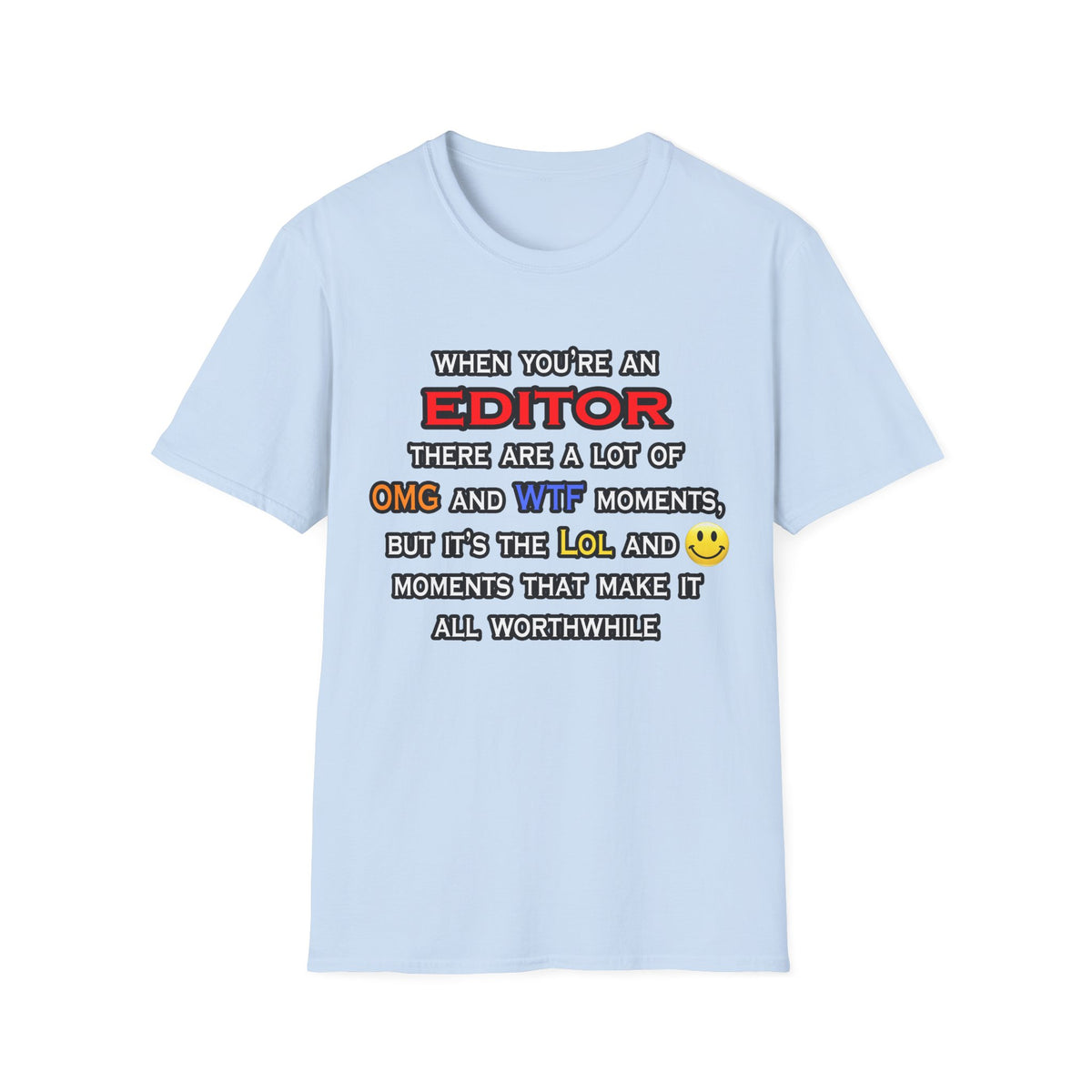 Editor ... OMG WTF LOL - Unisex Softstyle T-Shirt