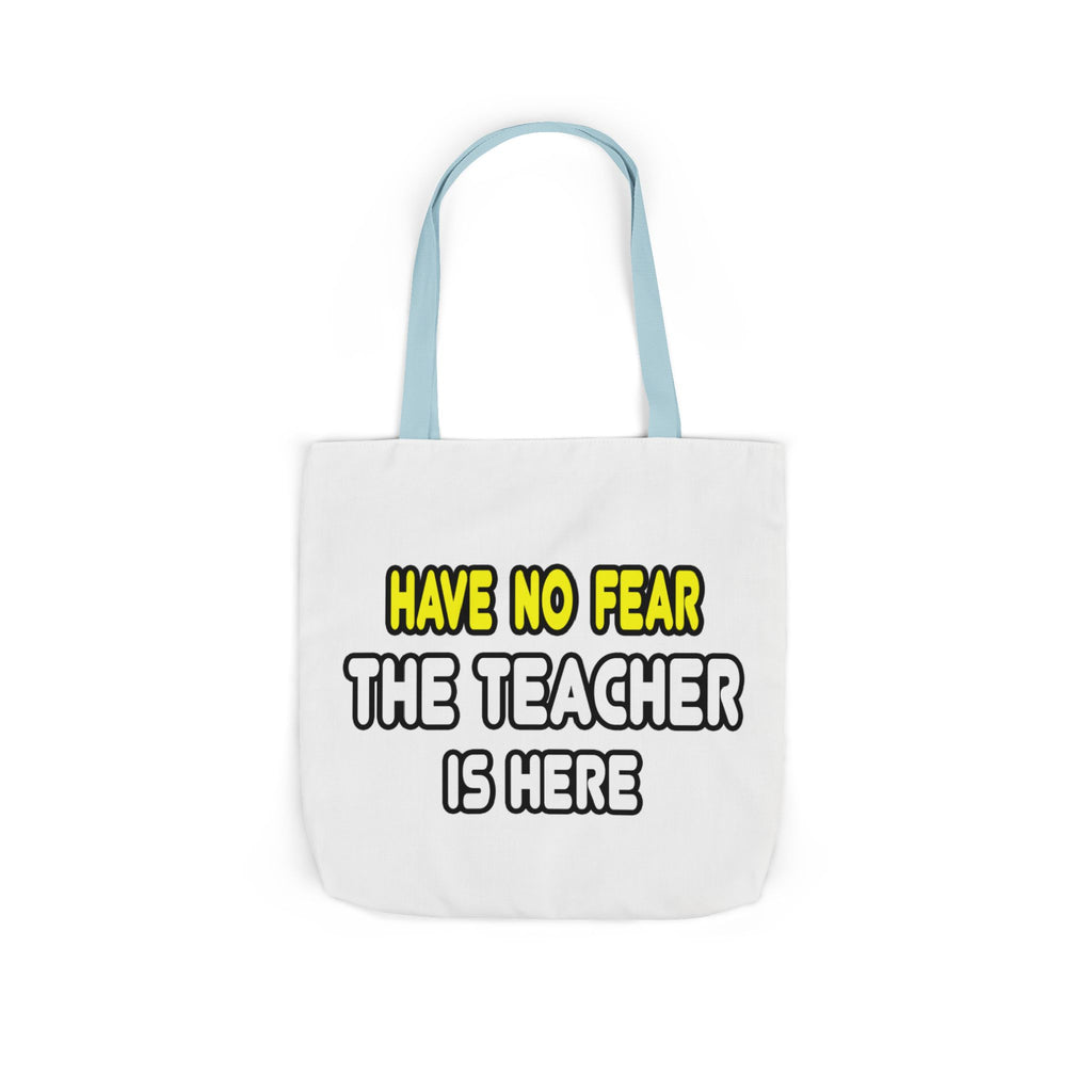 Have No Fear, The Teacher Is Here - Canvas Tote Bag, 5-Color Straps