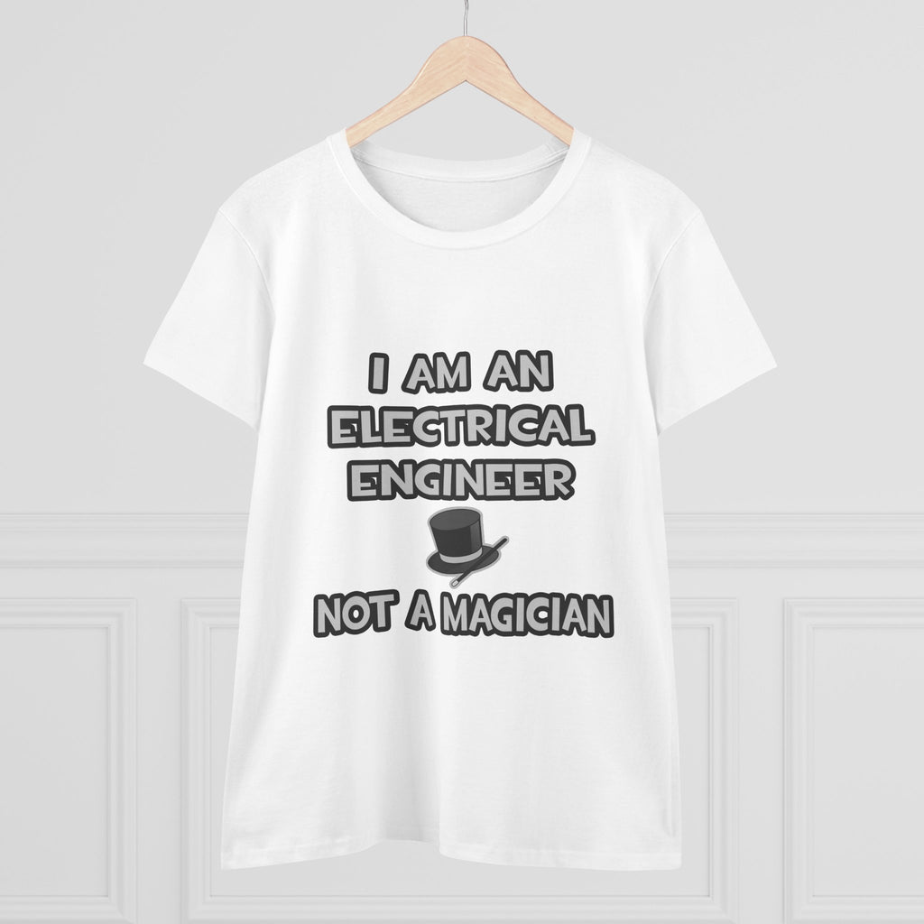 Electrical Engineer ... Not A Magician - Women's Midweight Cotton Tee