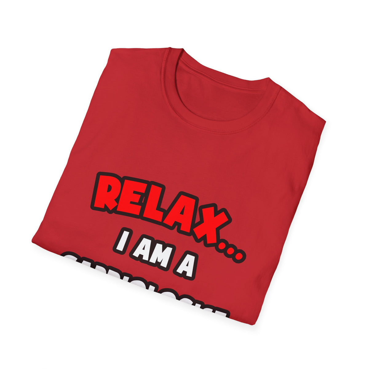 Relax ... I Am a Cardiologist - Unisex Softstyle T-Shirt