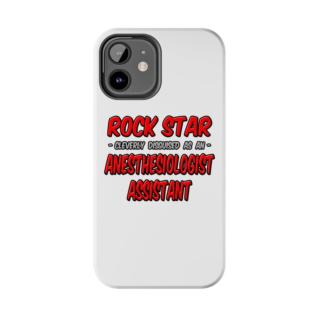 Rock Star .. Anesthesiologist Assistant - Tough Phone Cases