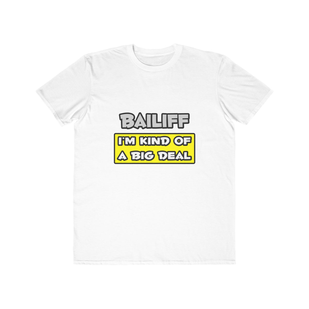 Bailiff .. I'm Kind of a Big Deal - Men's Lightweight Fashion Tee