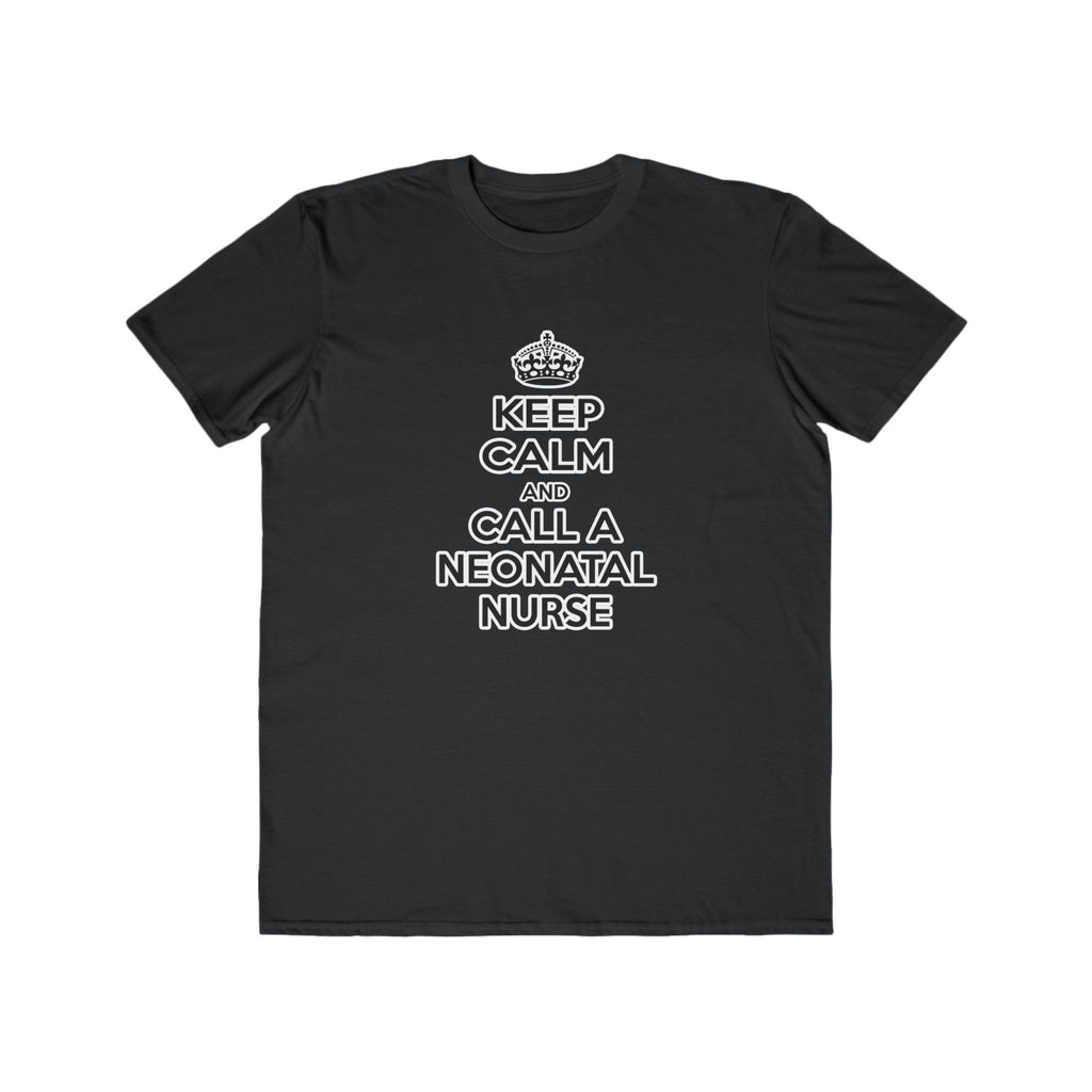 Keep Calm and Call a Neonatal Nurse - Men's Lightweight Fashion Tee