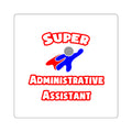 Super Administrative Assistant - Square Stickers