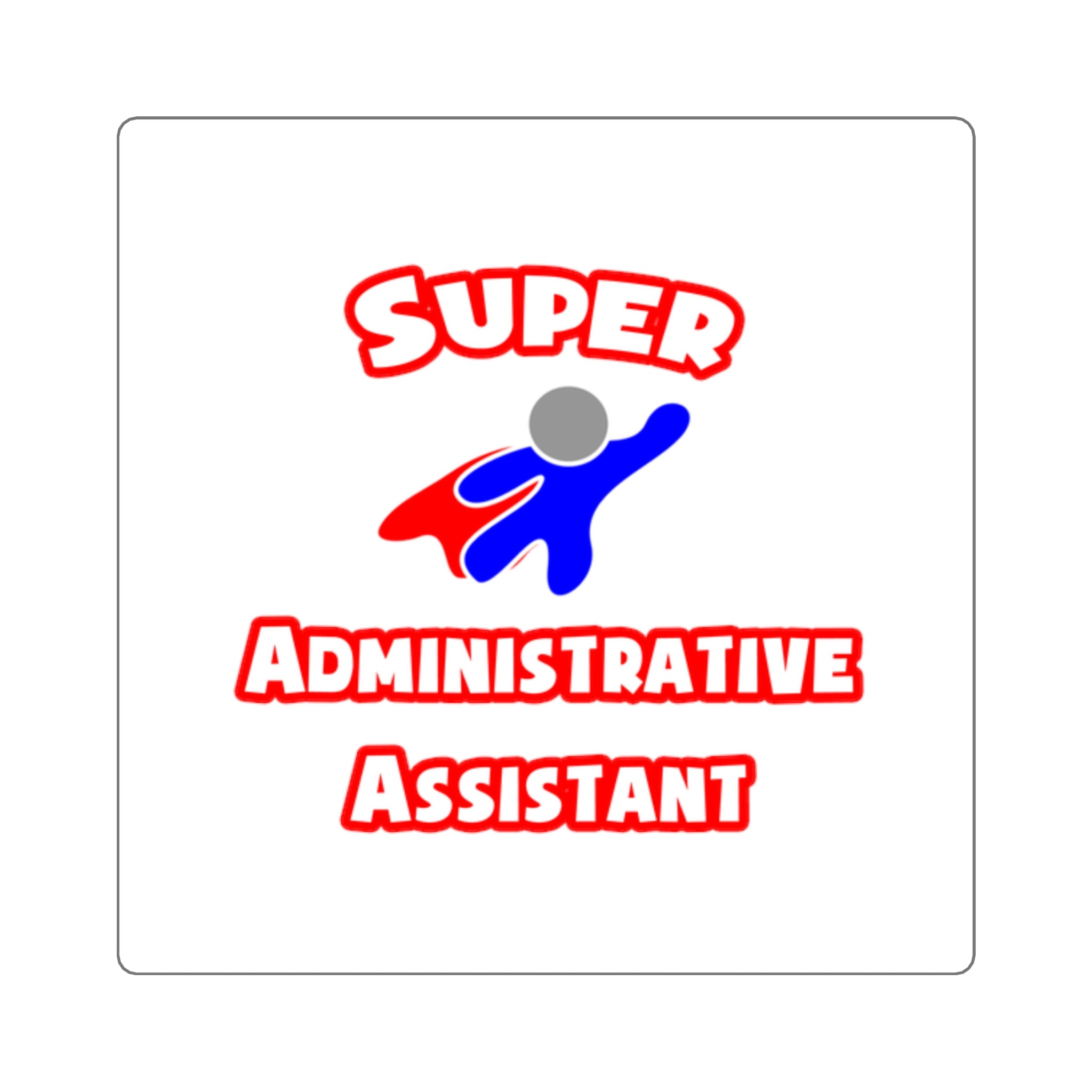 Super Administrative Assistant - Square Stickers