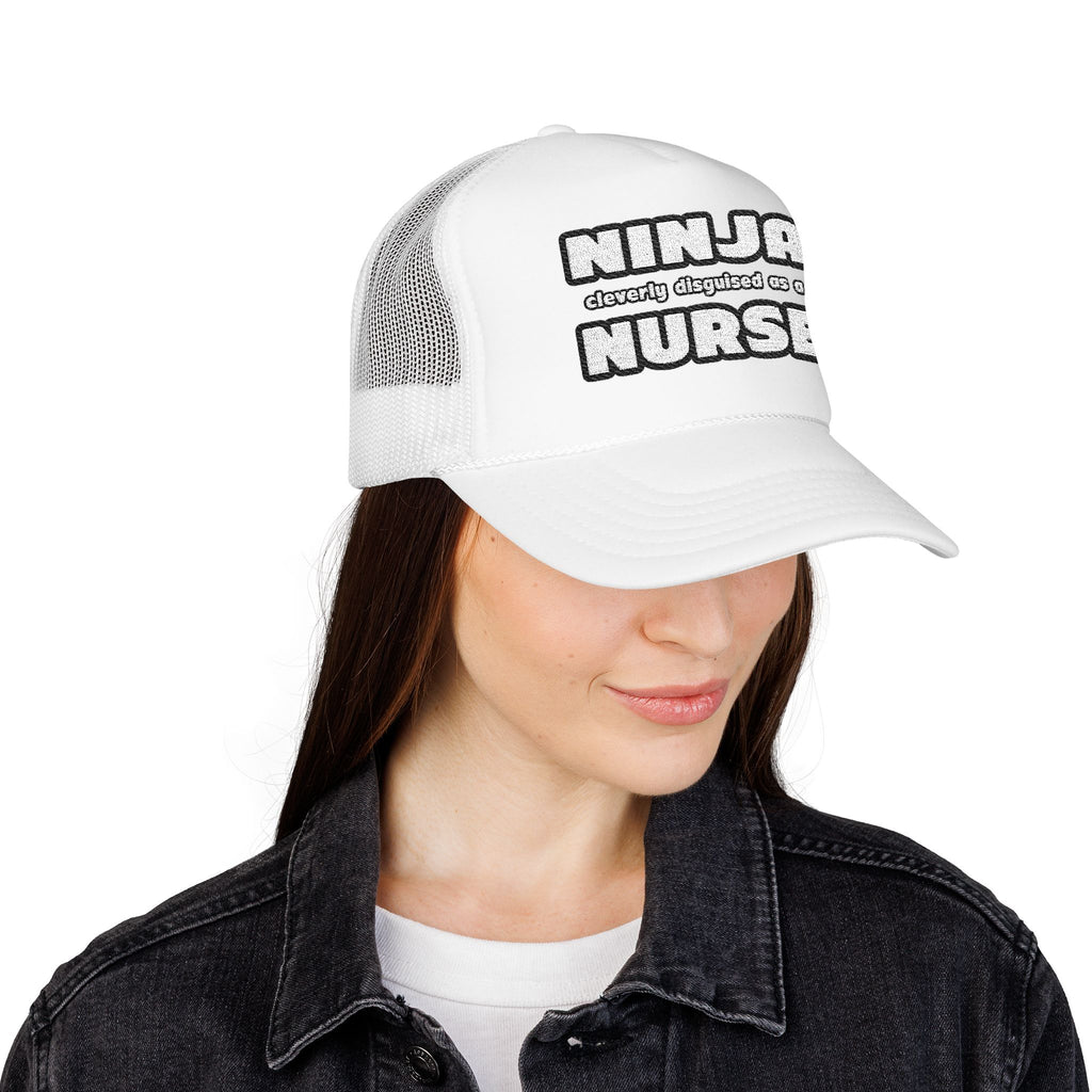 Ninja Cleverly Disguised As A Nurse - Foam Trucker Hat