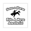 Save a Horse, Ride a Nurse Anesthetist - Square Stickers
