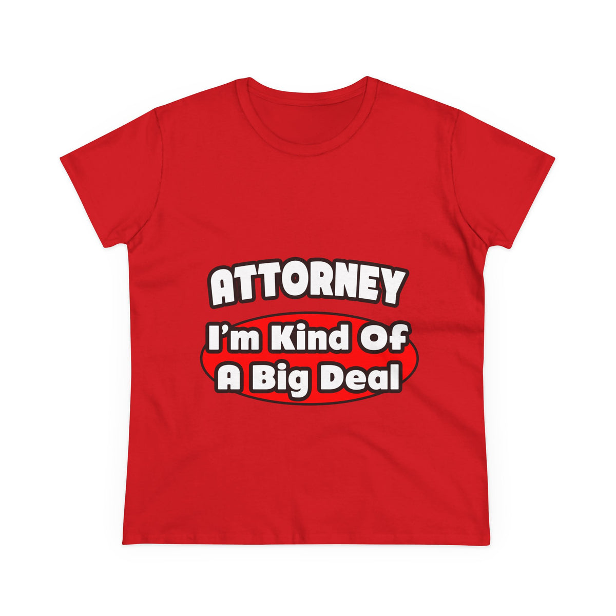 Attorney...Big Deal - Women's Midweight Cotton Tee