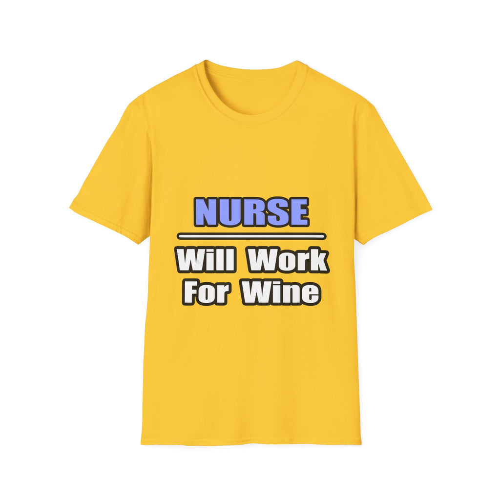 Nurse...Will Work For Wine - Unisex Softstyle T-Shirt