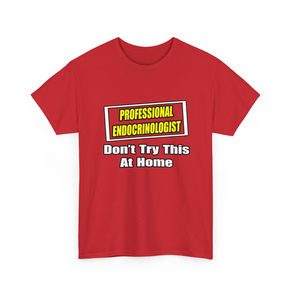 Professional Endocrinologist .. Joke - Unisex Heavy Cotton Tee