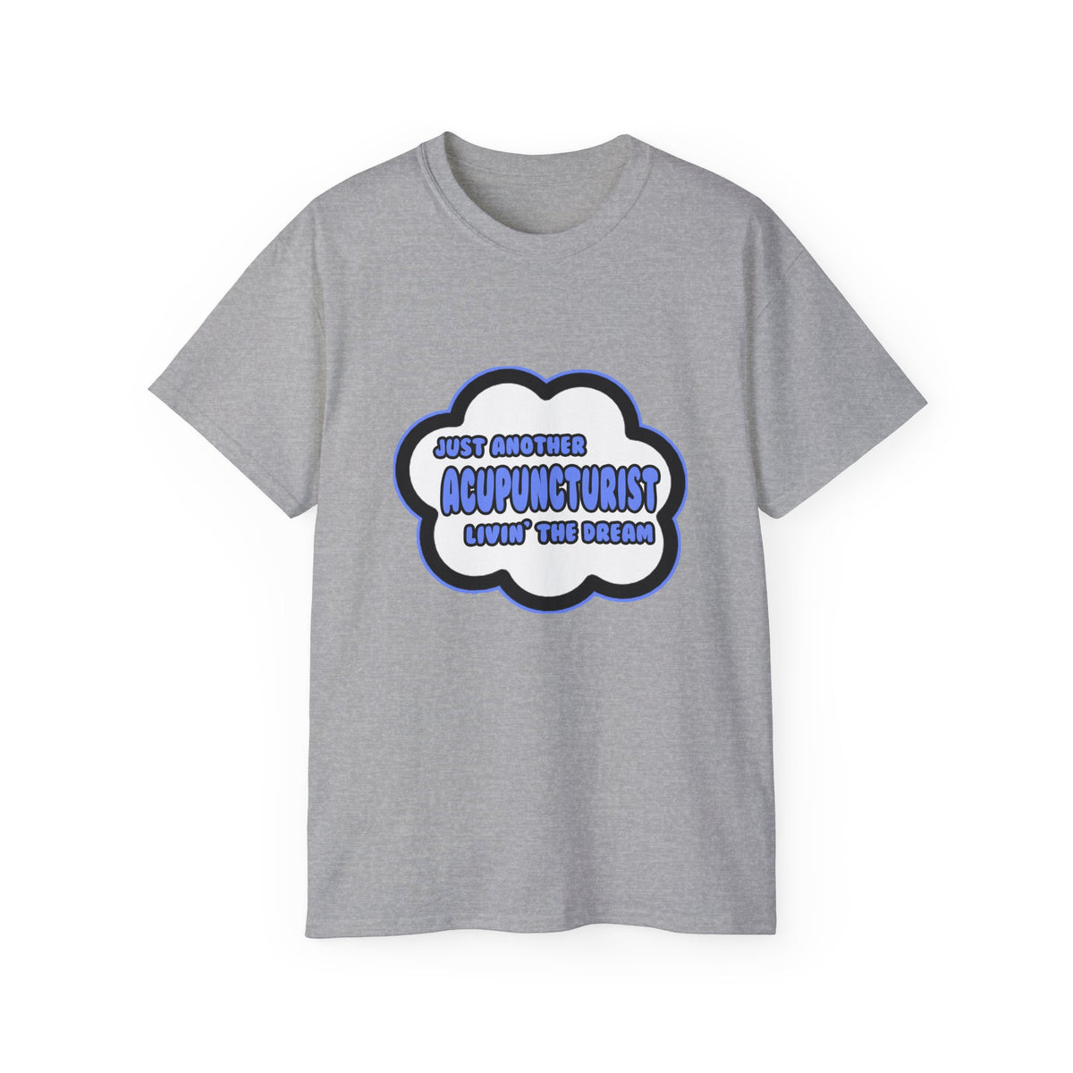 Acupuncturist .. Livin' The Dream - Unisex Ultra Cotton Tee