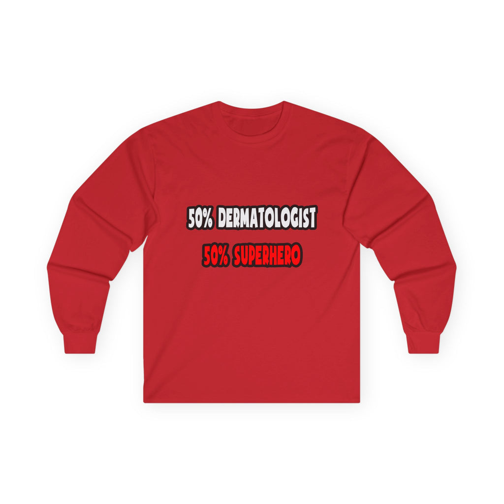 Half Dermatologist ... Half Superhero - Unisex Ultra Cotton Long Sleeve Tee