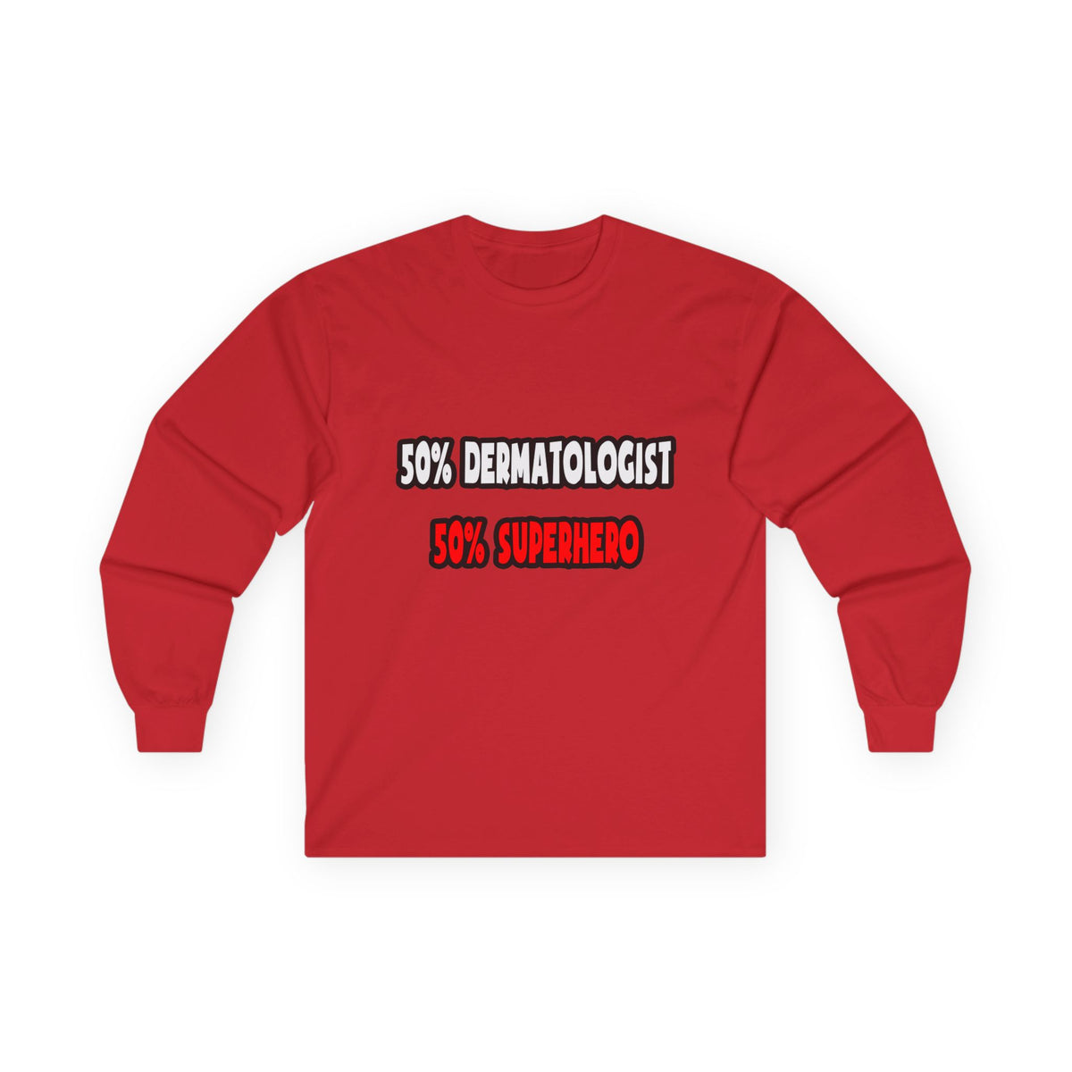 Half Dermatologist ... Half Superhero - Unisex Ultra Cotton Long Sleeve Tee