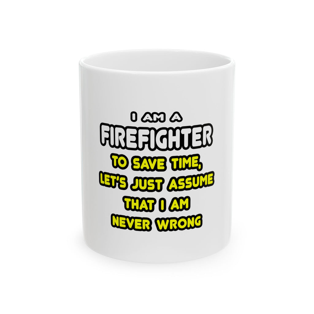 Funny Firefighter T Shirts and Gifts - Ceramic Mug, (11oz, 15oz)