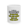 Funny Firefighter T Shirts and Gifts - Ceramic Mug, (11oz, 15oz)