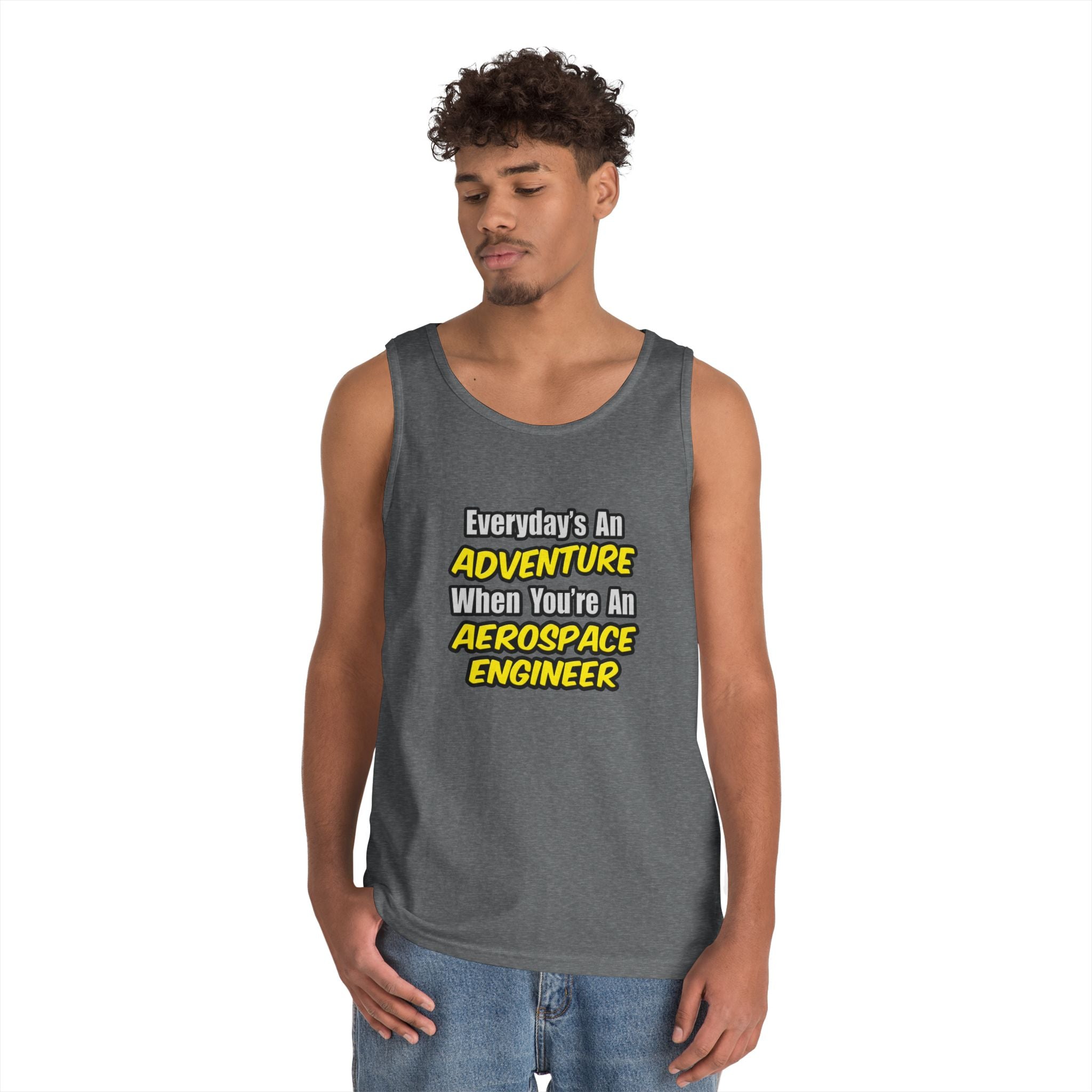Everyday's An Adventure...Aerospace Engineer - Unisex Heavy Cotton Tank Top